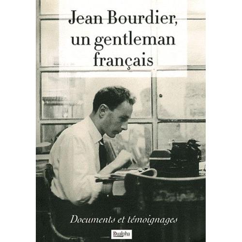 Jean Bourdier, Un Gentleman Français - Documents Et Témoignages