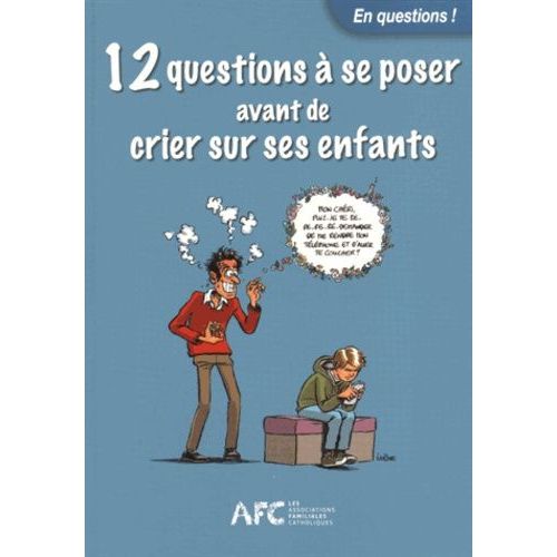 12 Questions À Se Poser Avant De Crier Sur Ses Enfants