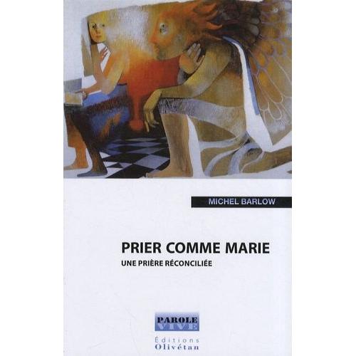 Prier Comme Marie - Une Prière Réconciliée