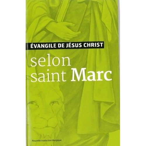 Evangile De Jésus-Christ Selon Saint Marc - Nouvelle Traduction Liturgique