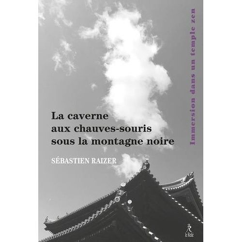 La Caverne Aux Chauves-Souris Sous La Montagne Noire - Immersion Dans Un Temple Zen