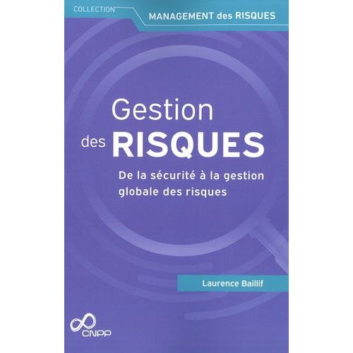 Gestion Des Risques - De La Sécurité À La Gestion Globale Des Risques