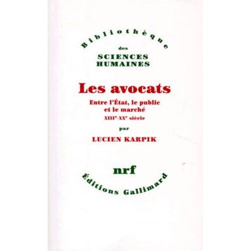 Les Avocats - Entre L'etat, Le Public Et Le Marche, Xiiieme-Xxeme Siecles