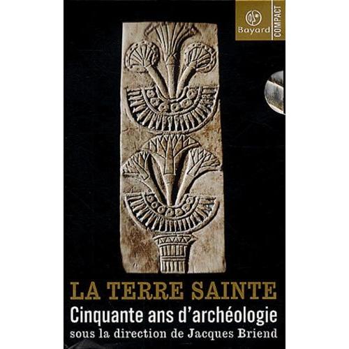 La Terre Sainte, Cinquante Ans D'archeologie Coffret 2 Volumes : Tome 1, Du Jourdain A La Samarie, Tome 2, De La Judee Au Sinai