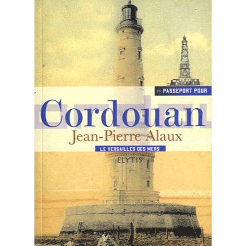 Passeport Pour Cordouan - Le Versailles Des Mers