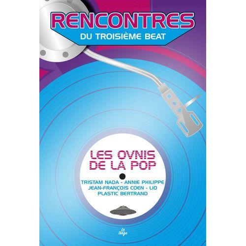 Rencontres Du Troisième Beat - Les Ovnis De La Pop