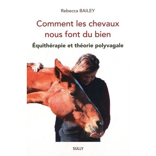 Comment Les Chevaux Nous Font Du Bien - Equithérapie Et Théorie Polyvagale