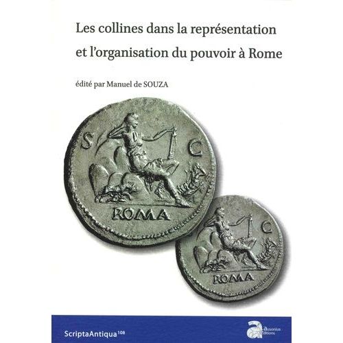 Les Collines Dans La Représentation Et L'organisation Du Pouvoir À Rome