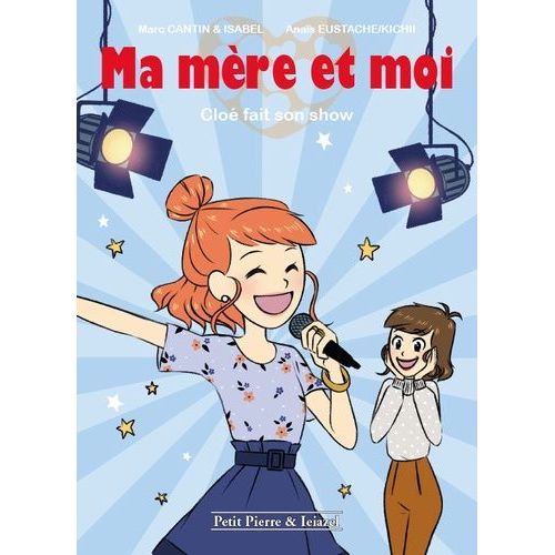 Ma Mère Et Moi Tome 3 - Cloé Fait Son Show