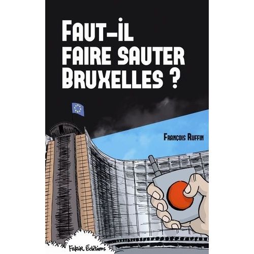 Faut-Il Faire Sauter Bruxelles ? - Un Touriste Enquête