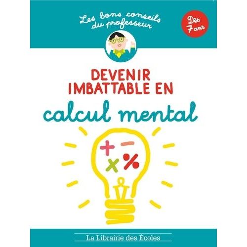 Devenir Imbattable En Calcul Mental - Dès 7 Ans
