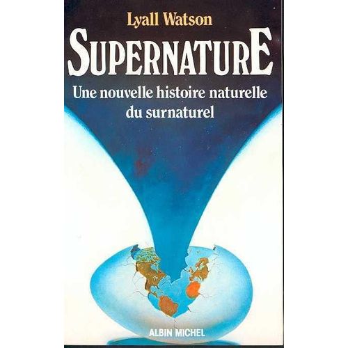 Supernature, Une Nouvelle Histoire Naturelle Du Surnaturel