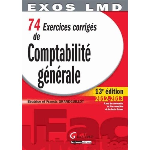 74 Exercices Corrigs De Comptabilit Gnrale   de Grandguillot Batrice  Format Broch 