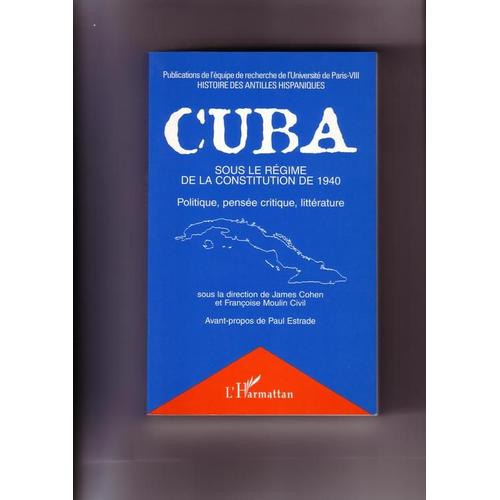 Cuba Sous Le Régime De La Constitution De 1940 - Politique, Pensée Critique, Littérature