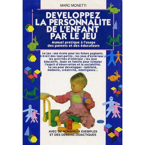Développez La Personnalité De L'enfant Par Le Jeu - Manuel Pratique À L'usage Des Parents Et Des Éducateurs
