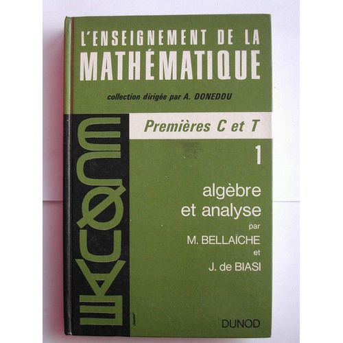 L'enseignement De La Mathematique, Premieres C Et T, 1, Algebre Et Analyse