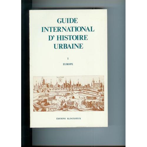 Guide International D'histoire Urbaine. Tome I Europe