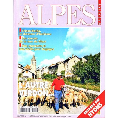 Alpes Magazine N° 17 - Nyons, Frison-Roche, Les Secrets De La Mer De Glace, L'autre Verdon