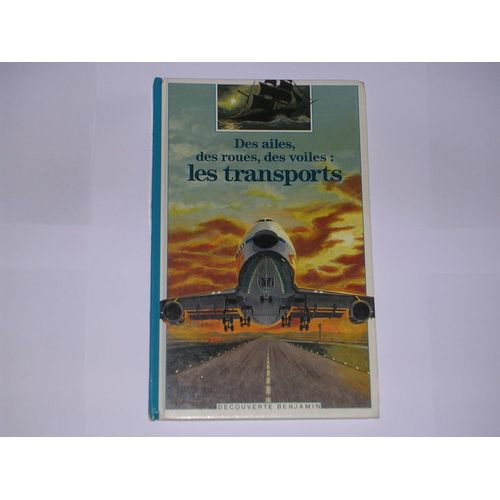 Des Ailes, Des Roues, Des Voiles: Les Transports