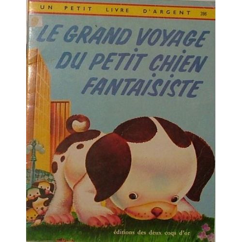 Le Grand Voyage Du Petit Chien Fantaisiste ( Illustré Par Alex. Miclat)