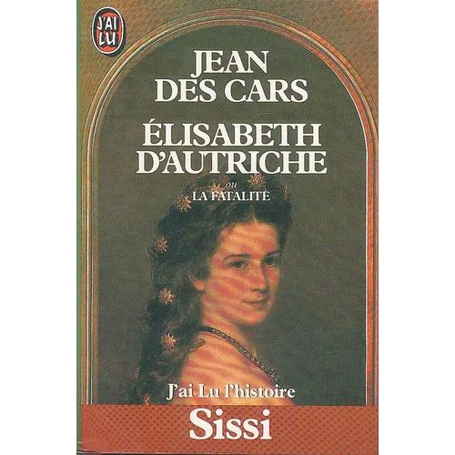 Élisabeth D'autriche Ou La Fatalité