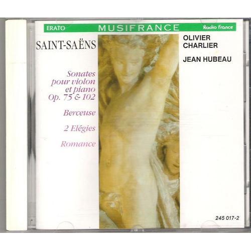 Sonates Pour Violon & Piano Nos. 1 & 2, Berceuse, Elegies, Romances - Olivier Charlier, Violon & Jean Hubeau, Piano