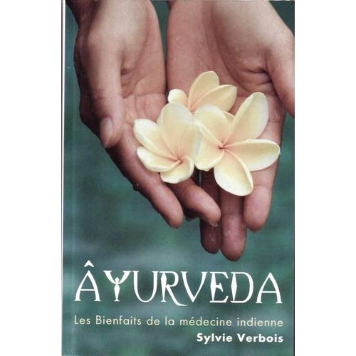 Ayurveda  - Les Bienfaits De La Médecine Indienne
