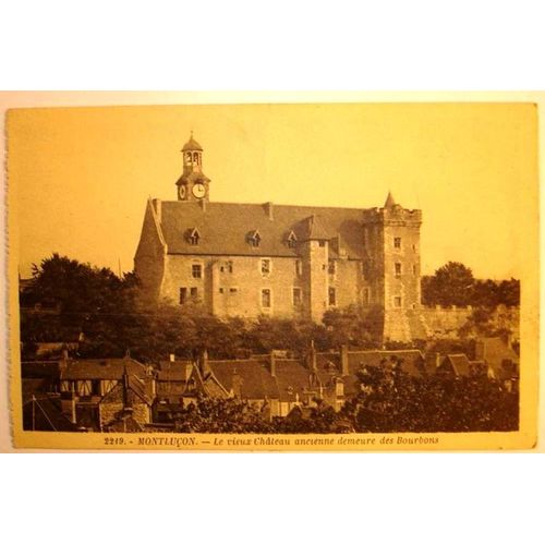 Carte Postale Ancienne Montlucon Allier Le Vieux Chateau Ancienne Demeure Des Bourbons