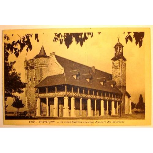 Carte Postale Ancienne Montlucon Allier Le Vieux Chateau  Ancienne Demeure Des Bourbons