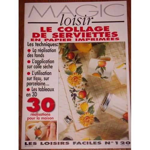 Magic Loisir - Collage Serviettes Imprimées  N° 120 : Les Techniques : Fonds, Colle Sèche, Tableaux 3 D