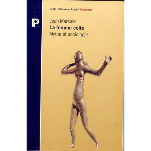 La Femme Celte - Mythe Et Sociologie