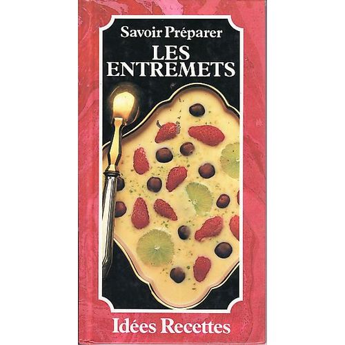 Savoir Préparer - Les Entremets