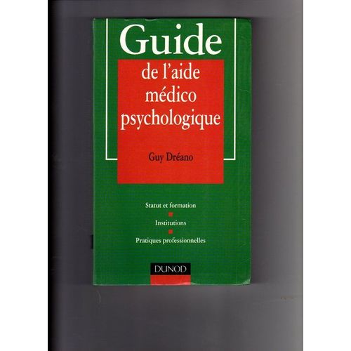 Guide De L'aide Médico-Psychologique - Statut Et Formation, Institutions, Pratiques Professionnelles