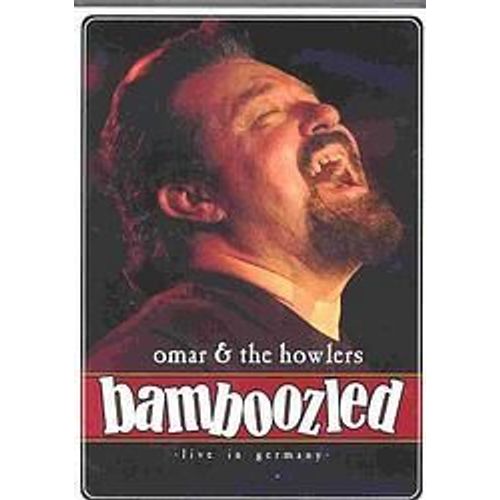 Omar & The Howlers : Bamboozled Live In Germany