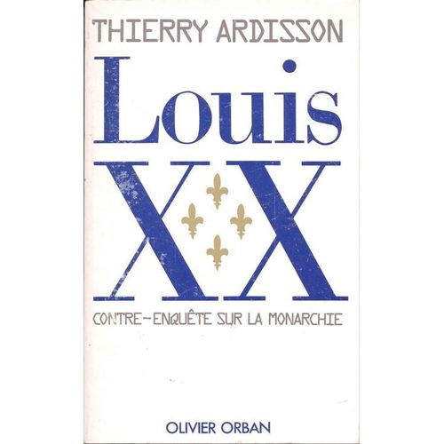 Louis Xx - Contre-Enquête Sur La Monarchie
