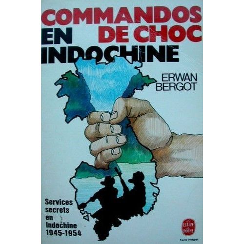 Commandos De Choc En Indochine - Services Secrets En Indochine, 1945-1954