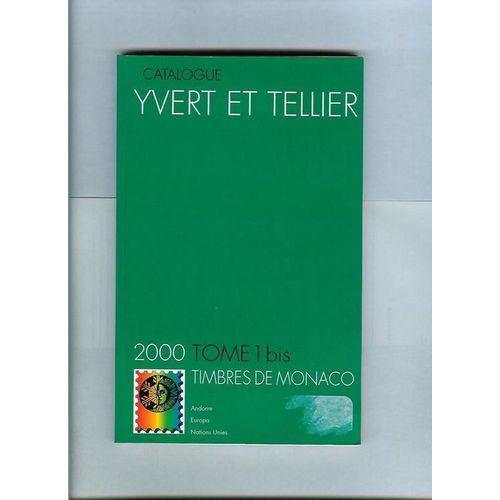 Catalogue Yvert Et Tellier 2000 - Tome 1 Bis: Timbres De Monaco, Andorre, Europa, Nations Unies