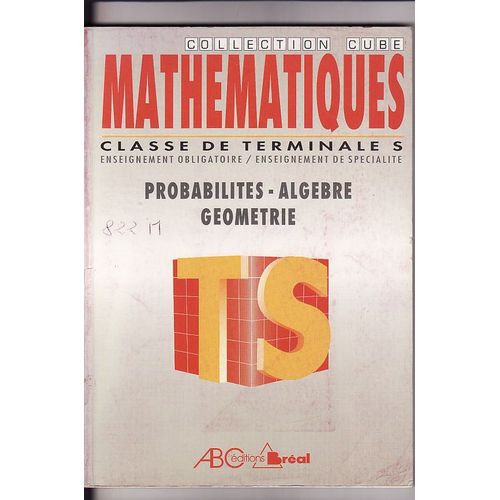 Mathématiques, Classes De Terminale S - Probabilités, Géometrie, Algèbre