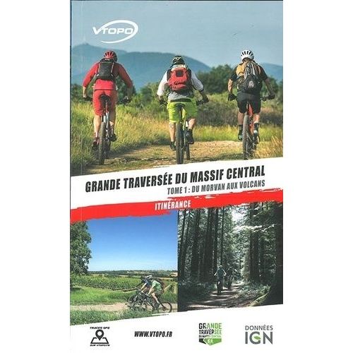 Grande Traversée Du Massif Central - Tome 1, Du Morvan Aux Volcans