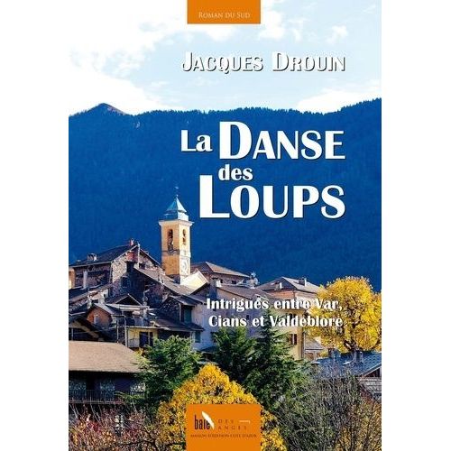 La Danse Des Loups - Intrigues Entre Var, Cians Et Valdeblore