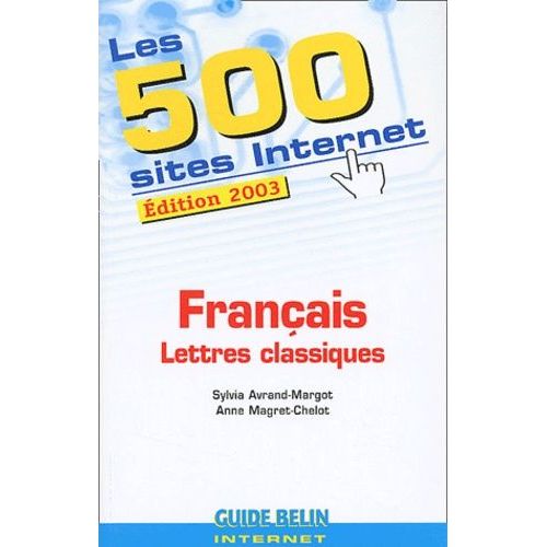 Les 500 Sites Internet Francais Lettres Classiques - Edition 2003