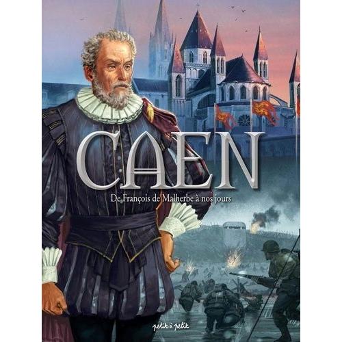 Caen Tome 2 - De François De Malherbe À Nos Jours - De 1559 À Aujourd'hui