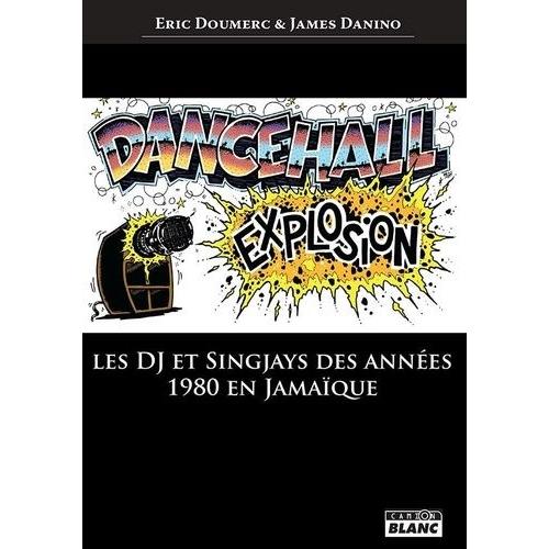Dancehall Explosion - Les Dj Et Singjays Des Années 1980 En Jamaïque