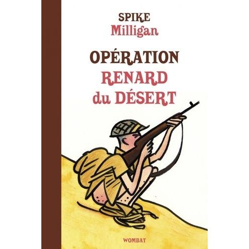 Mémoires De Guerre Tome 2 - Opération Renard Du Désert