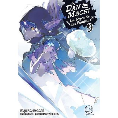 Danmachi ? La Légende Des Familias - Light Novel - Tome 9