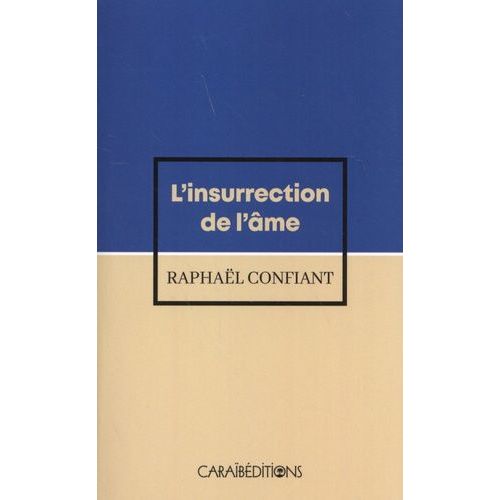 L'insurrection De L'âme - Frantz Fanon, Vie Et Mort Du Guerrier-Silex