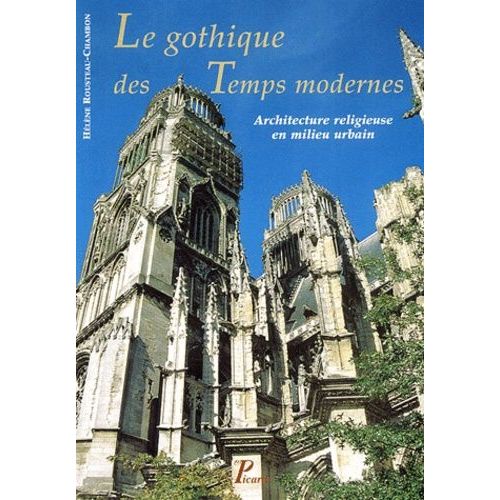 Le Gothique Des Temps Modernes - Architecture Religieuse En Milieu Urbain