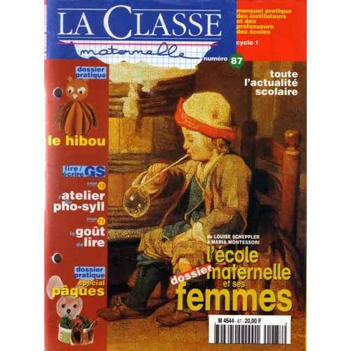 La Classe Maternelle N° 87 : L'école Maternelle Et Ses Femmes - Lire Écrire En Gs - Le Hibou - Spécial Pâques - Goût De Lire