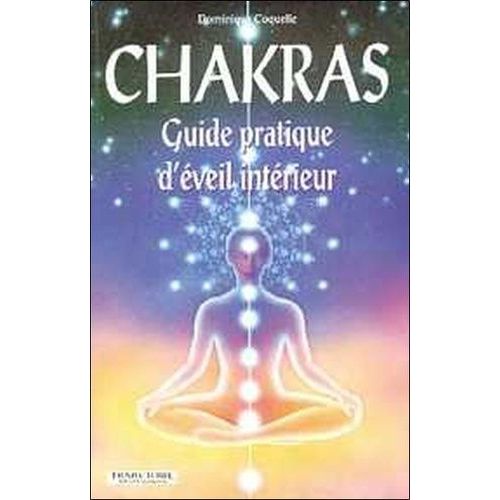 Chakras - Guide Pratique D'eveil Interieur