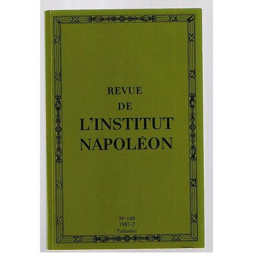 Revue De L' Institut Napoleon  N° 149 : 1987-2